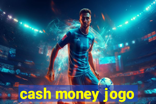 cash money jogo
